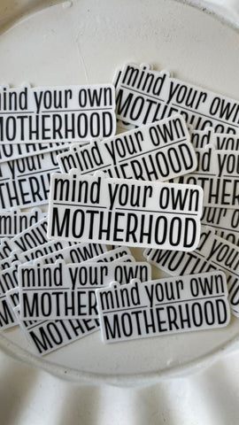 Mind Your Own Motherhood Sticker